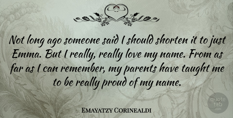 Emayatzy Corinealdi Quote About Far, Love, Taught: Not Long Ago Someone Said...