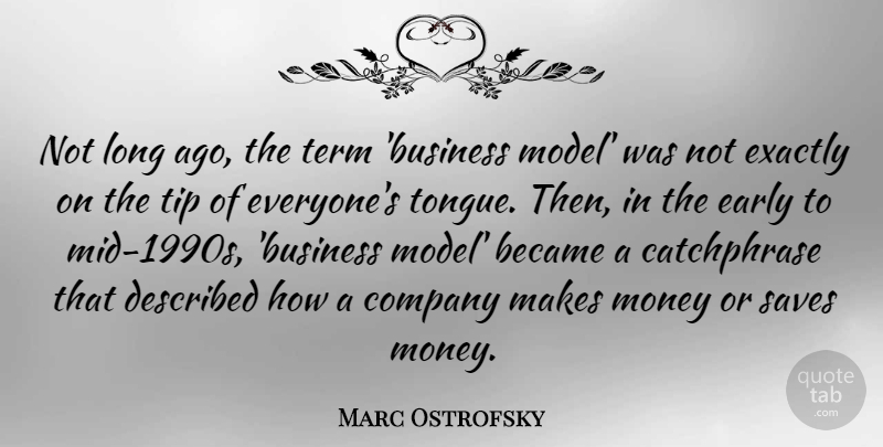 Marc Ostrofsky Quote About Long Ago, Tongue, Making Money: Not Long Ago The Term...