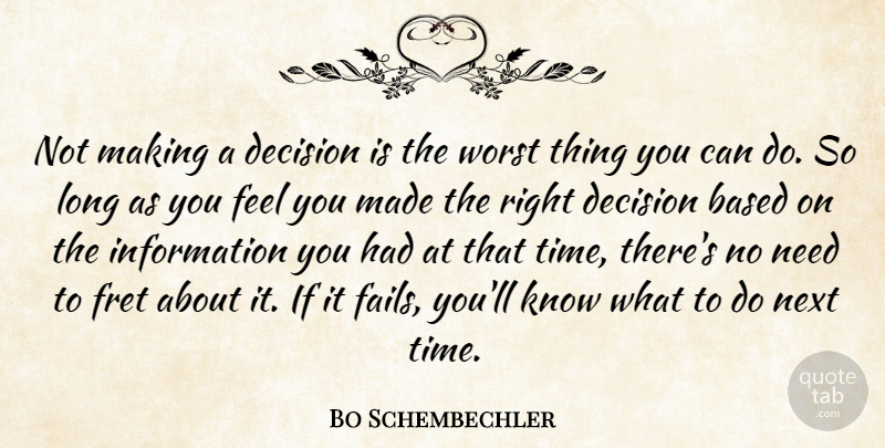 Bo Schembechler Quote About Long, Decision, Needs: Not Making A Decision Is...