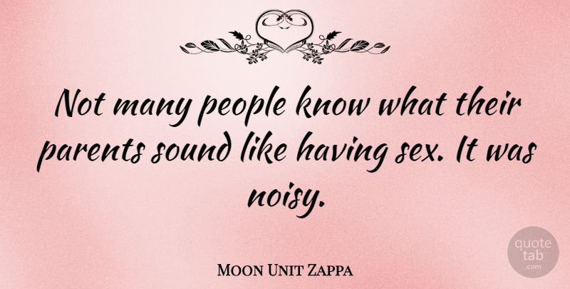 Moon Unit Zappa Quote About People: Not Many People Know What...