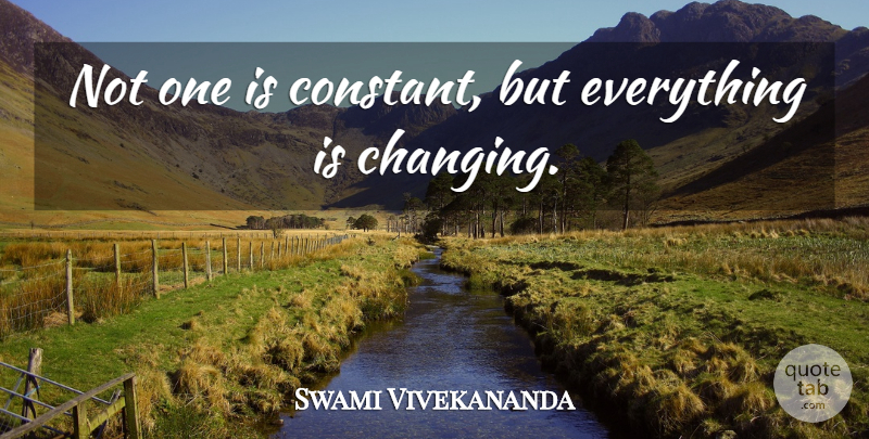 Swami Vivekananda Quote About Change, Constant: Not One Is Constant But...