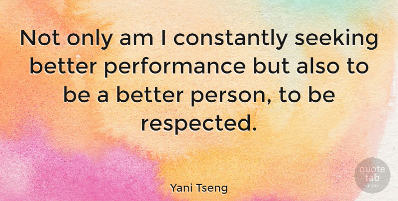 Yani Tseng Quote About Better Person, Persons, Performances: Not Only Am I Constantly...