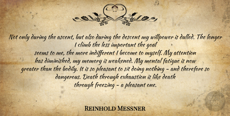 Reinhold Messner Quote About Memories, Goal, Important: Not Only During The Ascent...