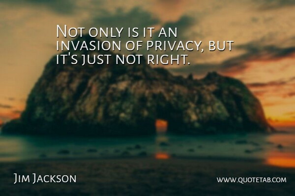 Jim Jackson Quote About Invasion: Not Only Is It An...