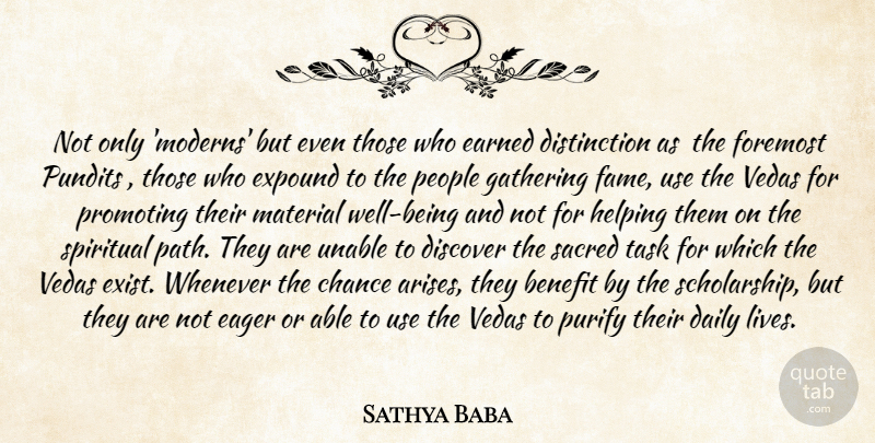 Sathya Baba Quote About Benefit, Chance, Daily, Discover, Eager: Not Only Moderns But Even...