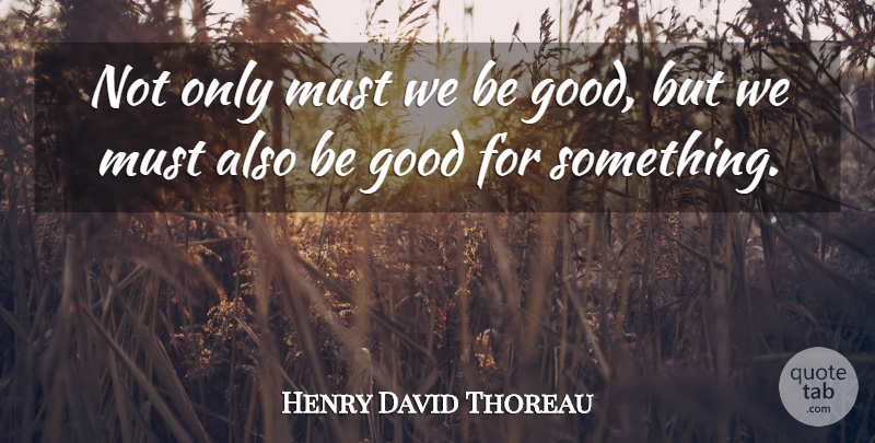 Henry David Thoreau Quote About Good Life, Son, Fundraising: Not Only Must We Be...