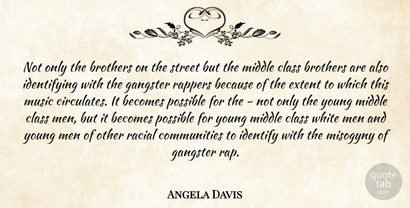 Angela Davis Quote About Brother, Rap, Men: Not Only The Brothers On...