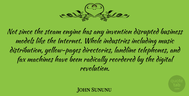 John Sununu Quote About Digital Revolution, Yellow, Fax Machines: Not Since The Steam Engine...