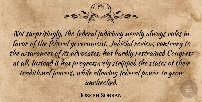 Joseph Sobran Quote About Government, Judicial Review, Favors: Not Surprisingly The Federal Judiciary...