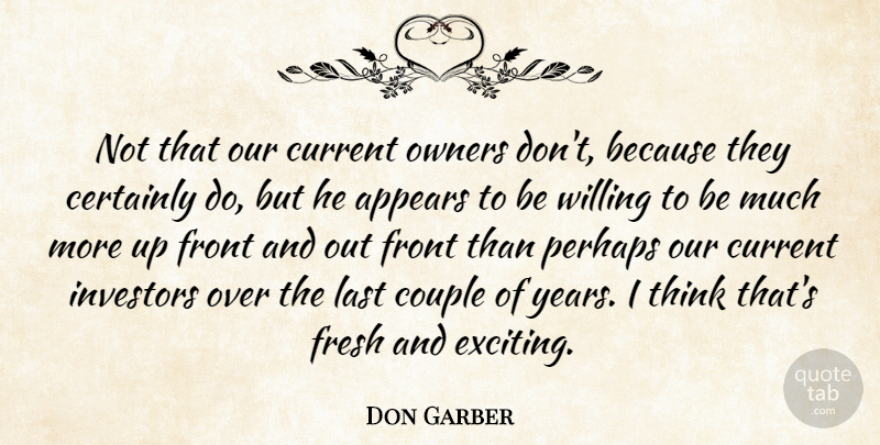 Don Garber Quote About Appears, Certainly, Couple, Current, Fresh: Not That Our Current Owners...