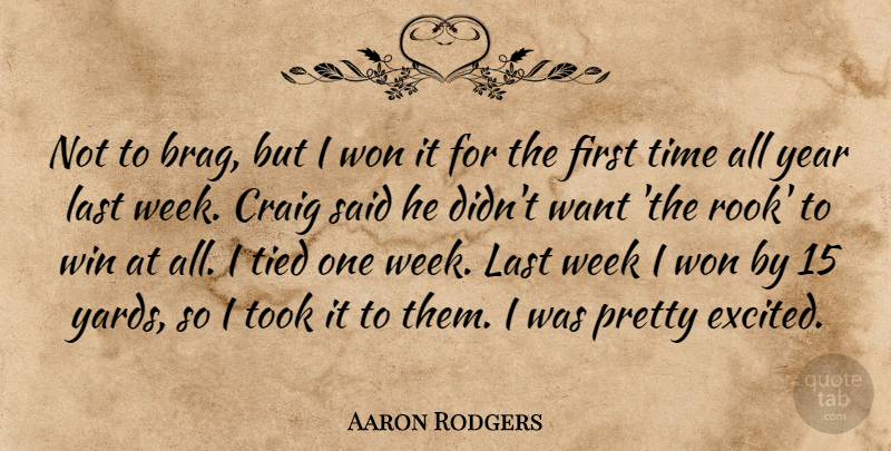 Aaron Rodgers Quote About Craig, Last, Tied, Time, Took: Not To Brag But I...