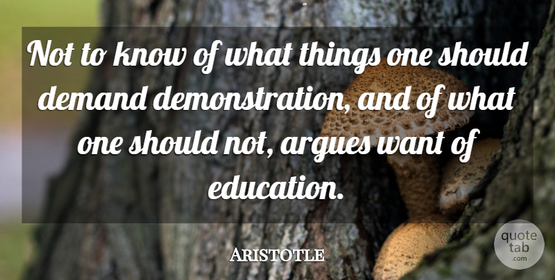 Aristotle Quote About Demand, Want, Arguing: Not To Know Of What...