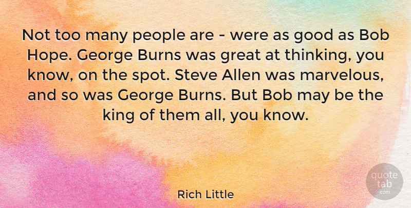 Rich Little Quote About Kings, Thinking, People: Not Too Many People Are...