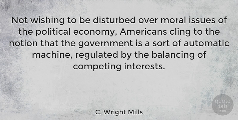 C. Wright Mills Quote About Government, Issues, Political: Not Wishing To Be Disturbed...