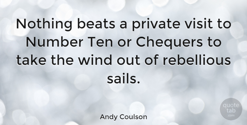 Andy Coulson Quote About Beats, Number, Private, Ten, Visit: Nothing Beats A Private Visit...