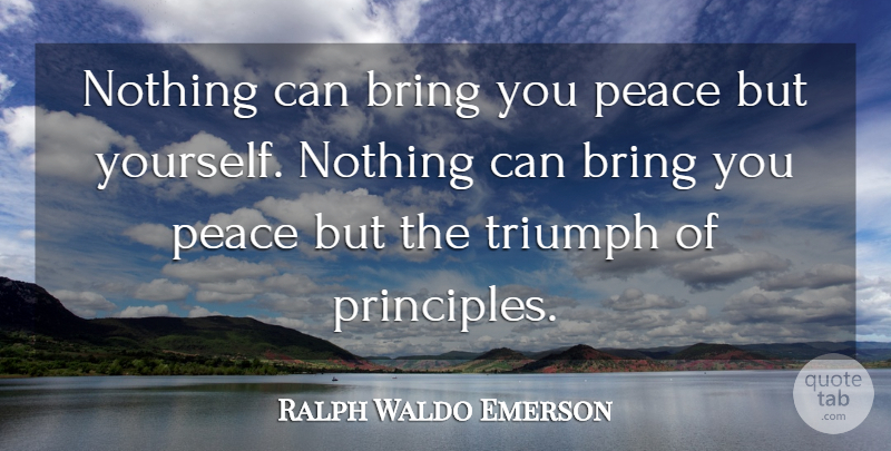 Ralph Waldo Emerson Quote About Peace, Positivity, Self Reliance: Nothing Can Bring You Peace...