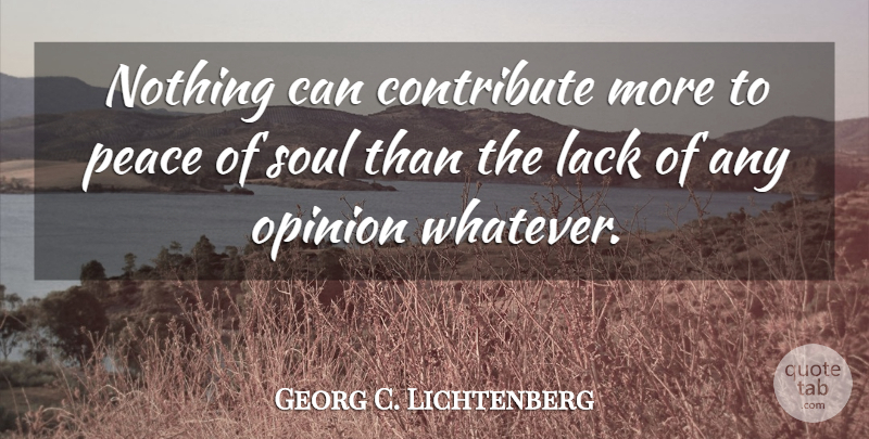 Georg C. Lichtenberg Quote About Peace, Soul, Opinion: Nothing Can Contribute More To...