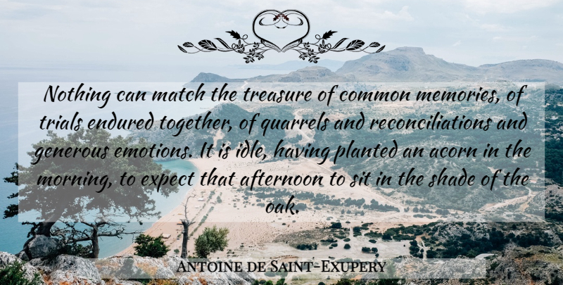 Antoine de Saint-Exupery Quote About Morning, Memories, Together: Nothing Can Match The Treasure...