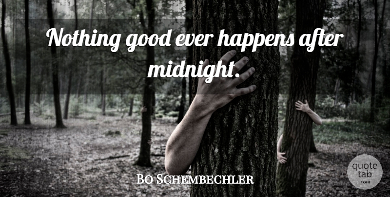 Bo Schembechler Quote About Midnight, Happens: Nothing Good Ever Happens After...