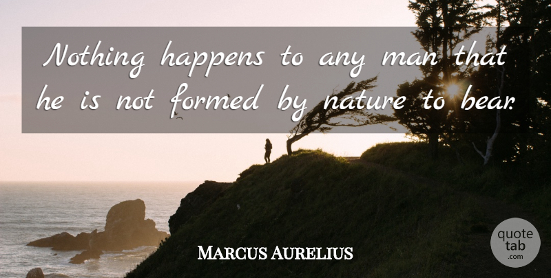 Marcus Aurelius Quote About Nature, Philosophical, Men: Nothing Happens To Any Man...