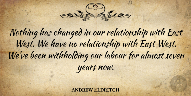 Andrew Eldritch Quote About East, Labour, Relationship: Nothing Has Changed In Our...