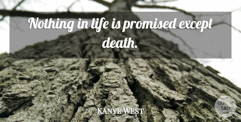 Kanye West Quote About Song, Life Is: Nothing In Life Is Promised...
