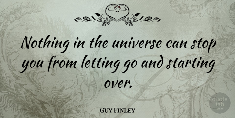 Guy Finley Quote About Inspirational, Moving On, Break Up: Nothing In The Universe Can...