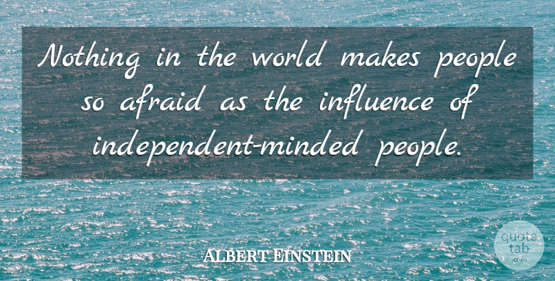 Albert Einstein Quote About Business, Independent, People: Nothing In The World Makes...