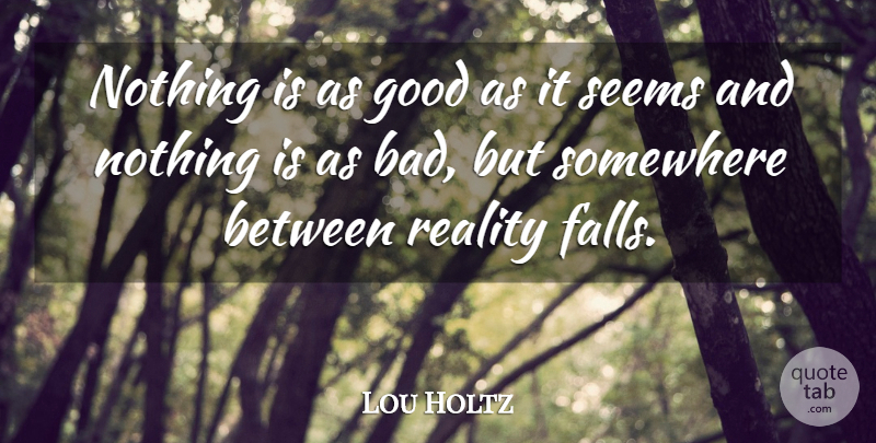 Lou Holtz Quote About Sports, Fall, Reality: Nothing Is As Good As...