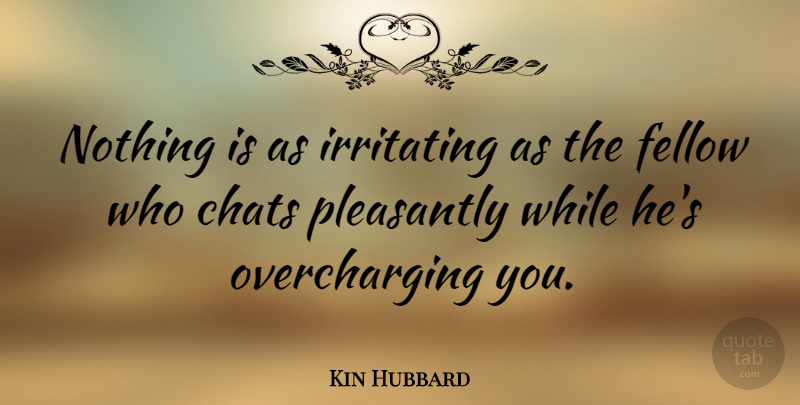 Kin Hubbard Quote About Sarcastic, Sarcasm, Literature: Nothing Is As Irritating As...