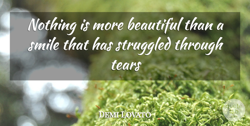 Demi Lovato Quote About Smile, Beautiful, Encouraging: Nothing Is More Beautiful Than...