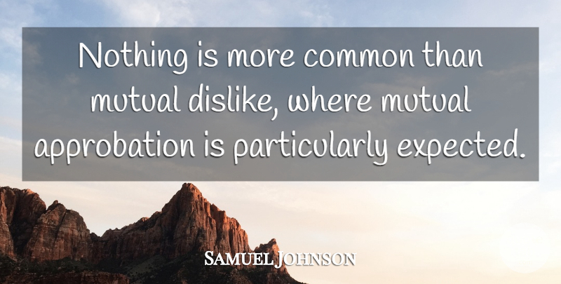 Samuel Johnson Quote About Common, Expected, Mutual: Nothing Is More Common Than...