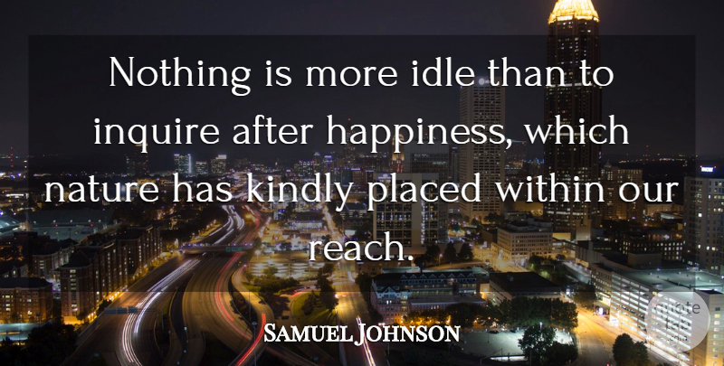 Samuel Johnson Quote About Happiness, Idle: Nothing Is More Idle Than...