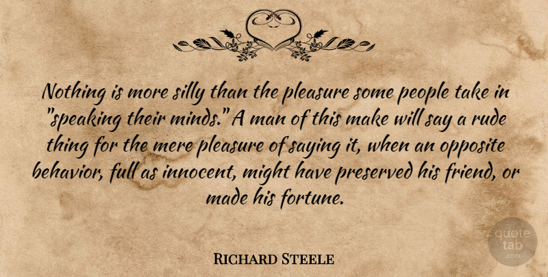 Richard Steele Quote About Silly, Men, Opposites: Nothing Is More Silly Than...