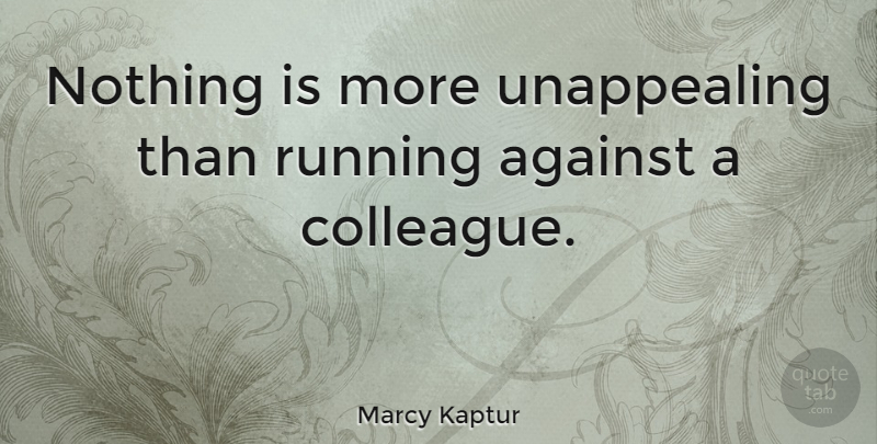 Marcy Kaptur Quote About undefined: Nothing Is More Unappealing Than...