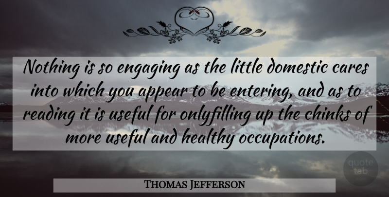Thomas Jefferson Quote About Reading, Healthy, Care: Nothing Is So Engaging As...