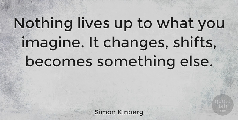 Simon Kinberg Quote About Imagine: Nothing Lives Up To What...