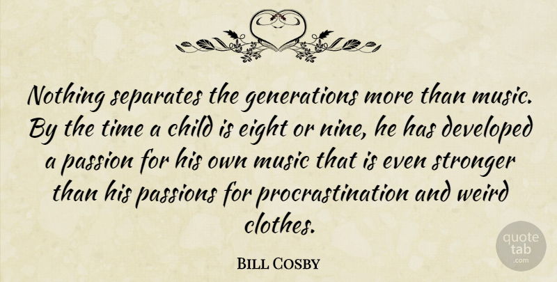 Bill Cosby Quote About Family, Music, Children: Nothing Separates The Generations More...