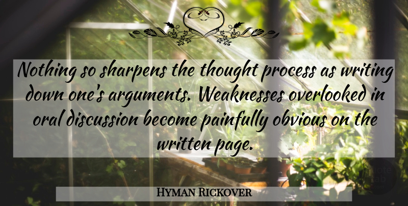 Hyman Rickover Quote About Writing, Pages, Weakness: Nothing So Sharpens The Thought...