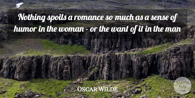 Oscar Wilde Quote About Humor, Romance, Spoils, Woman: Nothing Spoils A Romance So...
