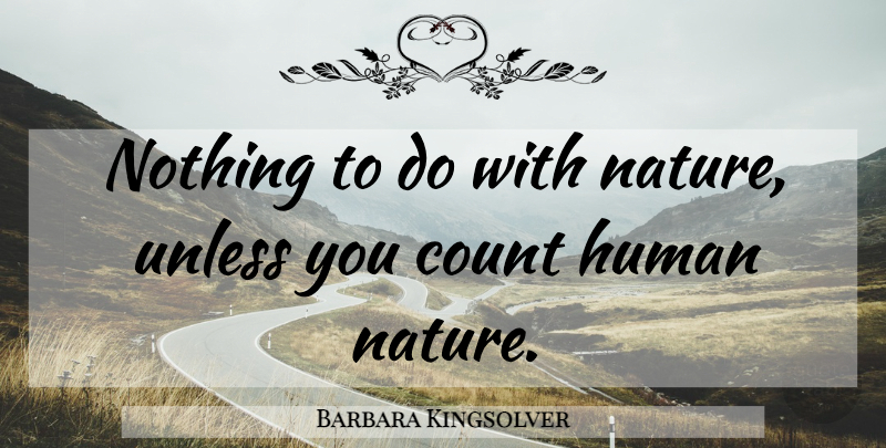 Barbara Kingsolver Quote About D Day, Human Nature, Diagonal: Nothing To Do With Nature...