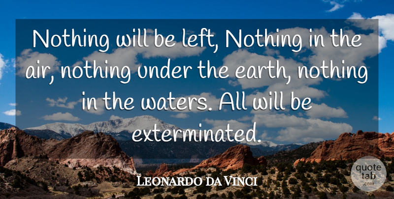Leonardo da Vinci Quote About Nature, Air, Water: Nothing Will Be Left Nothing...