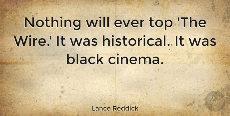 Lance Reddick Quote About Historical, Black, Wire: Nothing Will Ever Top The...
