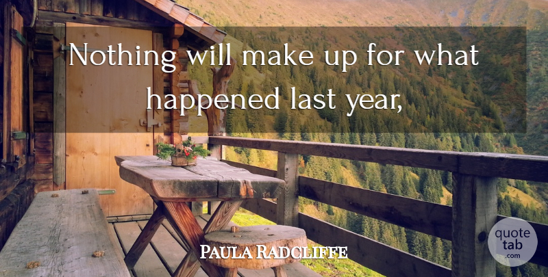 Paula Radcliffe Quote About Happened, Last: Nothing Will Make Up For...