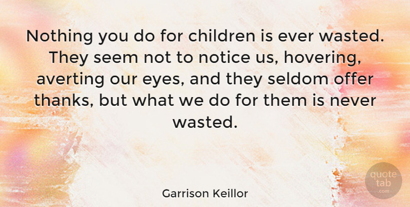 Garrison Keillor Quote About Family, Children, Single Mom: Nothing You Do For Children...
