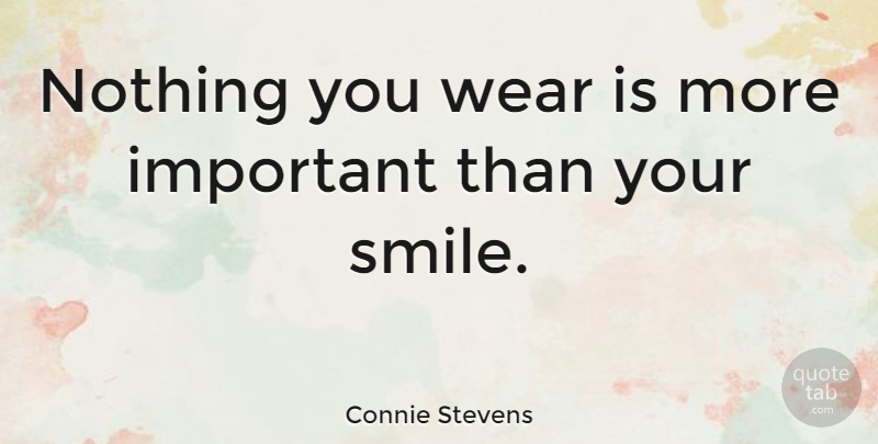 Connie Stevens Quote About Smile, Your Smile, Important: Nothing You Wear Is More...
