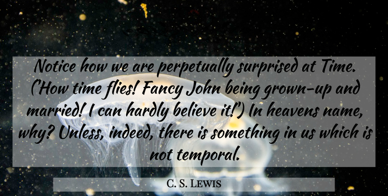 C. S. Lewis Quote About Believe, Names, Heaven: Notice How We Are Perpetually...
