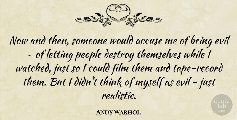 Andy Warhol Quote About Thinking, Evil, People: Now And Then Someone Would...