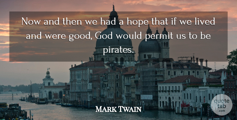Mark Twain Quote About Pirate, Sailing, Good God: Now And Then We Had...