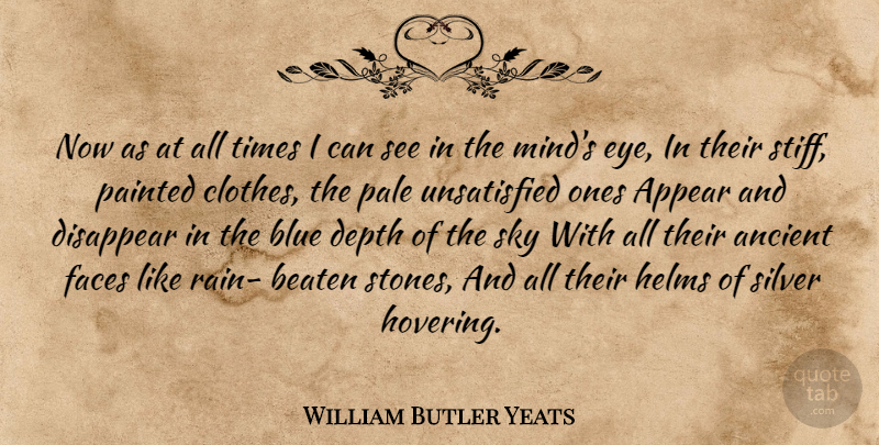 William Butler Yeats Quote About Rain, Eye, Blue: Now As At All Times...